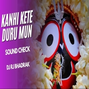 Kanhi Kete Duru Mun Asichi Dhain (Sound Check) Dj Rj Bhadrak.mp3