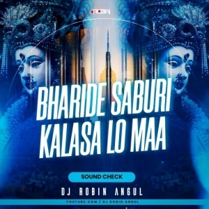 BHARIDE SABURI KALASA LO MAA (SOUND CHECK) DJ ROBIN ANGUL.mp3