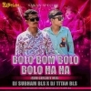 Bolo Bom Bolo x Bolo Ha Ha (Circuit Mix) Dj Subham Bls x Dj Titan Bls