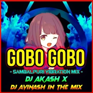 Gobo Gobo (Sambalpuri Vibration Mix) Dj Akash X Dj Avinash In The Mix.mp3