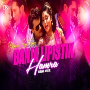 Banja Lipistick Hamara (Bhojpuri Edm Remix) Dj Kunal Official.mp3