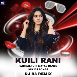 Kuili Rani ( Sambalpuri Matal Dance Mix ) Dj R3 Remix.mp3