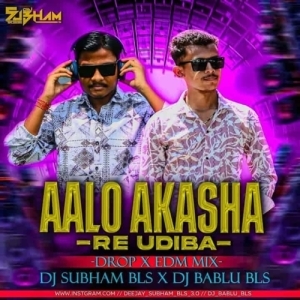 Aalo Aakasha Re Udiba (Odia Edm Drop Mix) Dj Subham Bls x Dj Bablu.mp3