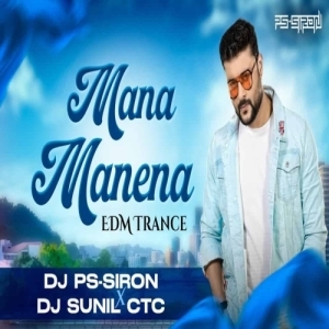 Mana Manena (Edm Trance Mix) Dj Sunil Ctc X Dj Ps Siron.mp3