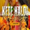 Kete Haldi Makhucha (Sambalpuri Ut Vibration Mix) Dj Pabitra Nayagarh