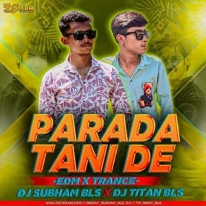 Parada Tani De (Odia Edm Trance Mix) Dj Subham Bls X Dj Titan Bls.mp3