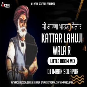Mi Annabhaucha Chela R Kattar Lahuji Wala R (Little Boom Mix 2025) DJ Imran Solapur.mp3