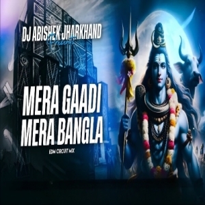 Mera Gaadi Mera Bangla (Edm Circuit Mix) Dj Abishek Jharkhand.mp3