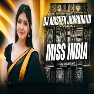 Miss India (Nagpuri Edm Circuit Mix) Dj Abishek Jharkhand.mp3