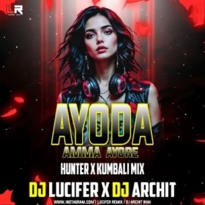 Ayoda Amma Ayore (Hunter x Kumbali Mix) Dj Lucifer X Dj Archit.mp3