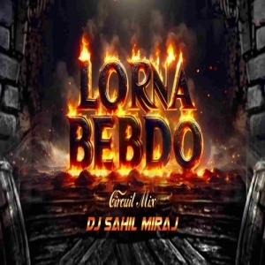 LORNA BEBDO (CIRCUIT MIX) DJ SAHIL MIRAJ.mp3
