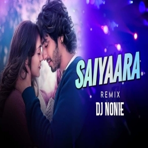 Saiyaara (Title Song) Edm Drop Remix Dj Nonie.mp3