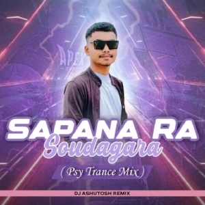SAPANA RA SAUDAGARA (PSY TRANCE MIX) DJ ASHUTOSH.mp3