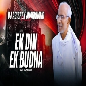 Ek Din Ek Budha Cycle Se Gelei Haat (Edm Trance Mix) Dj Abishek Jharkhand.mp3