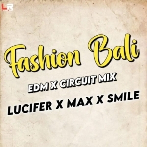 Fashion Bali (Sambalpuri Edm Circuit Mix) Dj Lucifer X Dj Smile X Dj Max.mp3