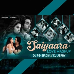 Saiyaara Ft Tanishk Bagchi (Love Mashup) Dj Ps Siron X Dj Jerry.mp3