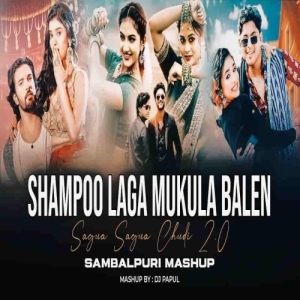 Shampoo Laga Mukula Balen X Sagua Sagua Chudi 2.0 Sambalpuri Mashup Dj Papul.mp3