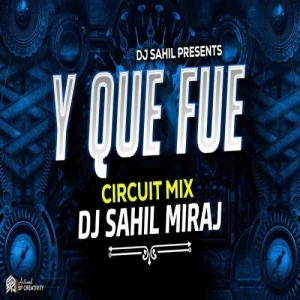 Y Que Fue Don Miguelo (Circuit Mix) Dj Sahil Miraj.mp3