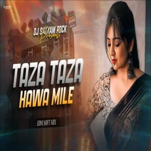 Taza Taza Hawa (Bhojpuri Extended Bass Soft Dance Mix) Dj Satyam Rock.mp3