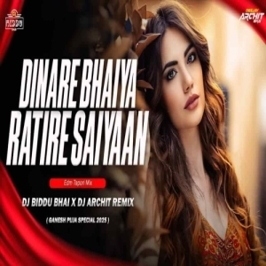 Dinare Bhaiya Ratire Saiyaan (Edm Tapori Mix) Dj Biddu Bhai x Dj Archit.mp3