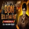 Main Hoon Don X Bolo Ha Ha (Tapori Circuit) Dj Akash Bls