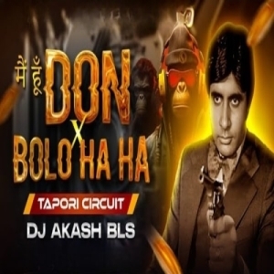 Main Hoon Don X Bolo Ha Ha (Tapori Circuit) Dj Akash Bls.mp3