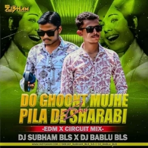 DO GHOONT MUJHE BHI PILADE SHARABI (EDM X CIRCUIT) DJ SUBHAM BLS X DJ BABLU BLS.mp3