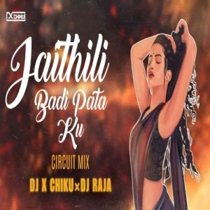 Jaithili Badi Pata Ku (Circuit Mix) Dj X Chiku Ft Dj Raja.mp3