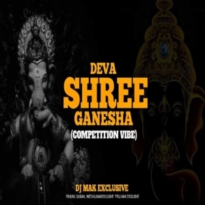 DEVA SHREE GANESHA (COMPETITION VIBE) DJ MAK.mp3