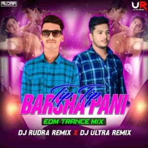 TIP TIP BARSA PANI (EDM X U TRANCE) DJ RUDRA X DJ ULTRA REMIX.mp3