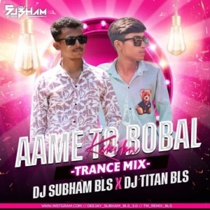 Ame To Bobal Karibu (Trance Mix) Dj Subham Bls X Dj Titan.mp3
