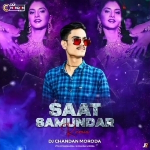 SAAT SAMUNDAR (TRANCE REMIX) DJ CHANDAN MORODA.mp3