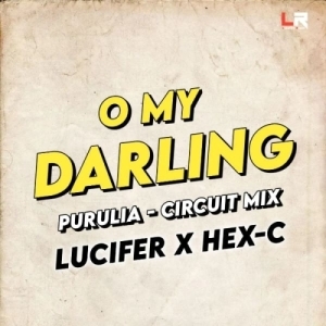 O My Darling (Purulia Circuit Tribal Mix) Dj Lucifer x Dj Hex C.mp3