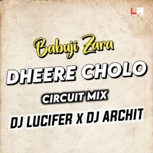 Babuji Zara Dheere Chalo (Edm X Circuit) Dj Lucifer x Dj Archit Bhai.mp3
