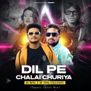 Dil Pe Chalayi Chooriyan (Tapori trrot Mix) DJ Tuna X DJ Runa Singda.mp3