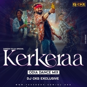 Kerkeraa (Odia Dance Mix) Dj Cks Exclusive.mp3