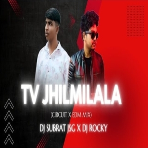 TV JHILMILALA (CIRCUIT X TAPORI MIX) DJ ROCKY X DJ SUBRAT JSG.mp3