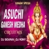 Asuchi Ganesh Medha (Circuit Mix) Dj Gourav X Dj Rony
