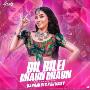 DIL BILEI MIAUN MIAUN (ODIA DANCE MIX) DJ RAJU CTC X DJ VICKY.mp3