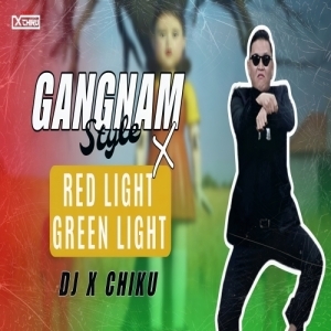Gangnam Style X Red Light Green Light (Circuit Tapori) Dj X Chiku.mp3