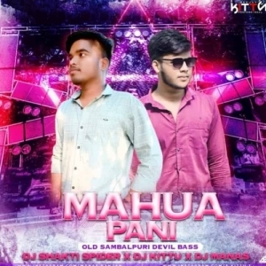 Mahua Pani (Old Sambalpuri Devil Bass Mix) Dj Shakti Spider X Dj Kittu X Dj Manas.mp3