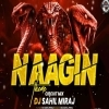 NAGIN THEME TRANCE DJ SAHIL MIRAJ