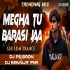 Barasi Jaa Megha Tu Barasi Jaa (Edm Trance Mix) Dj Ps Siron X Dj Biswajit Pnr