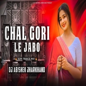 Chal Gori Le Jabo Toke Mor Gaon (Nagpuri Edm Trance Mix) Dj Abishek Jharkhand.mp3