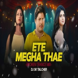 Ete Megha Thae Ft. Babushan (Broken Trance Remix) Dj Sk Talcher.mp3