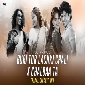 Guri Tor Lachki Chali X Chalbaa Ta (Tribal Circuit Mix) Dj Papul.mp3