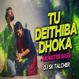 Tu Deithiba Dhoka Ft.Humane Sagar (Monster Bass) DJ SK Talcher.mp3