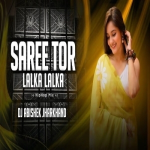 Saree Tor Lalka Lalka (Ngp Edm Hip Hop Mix) Dj Abishek Jharkhand.mp3