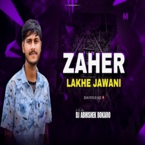 Zaher Lakhe Jawani (Nagpuri Edm Tribal Mix) Dj Abhishek Bokaro.mp3