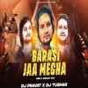 BARASI JAA MEGHA TU (EDM X CIRCUIT) DJ TUSHAR PROFESSIONAL X DJ PRAVAT RKL